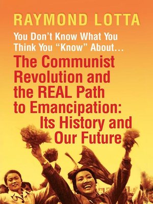 cover image of You Don't Know What You Think You "Know" About . . . the Communist Revolution and the Real Path to Emancipation